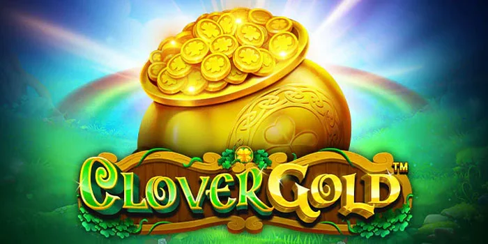 Trik Untuk Menang Besar Slot Clover Gold di Situs Sedaptogel